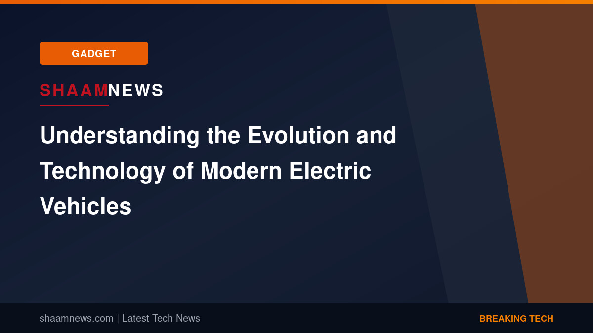 Understanding the Evolution and Technology of Modern Electric Vehicles