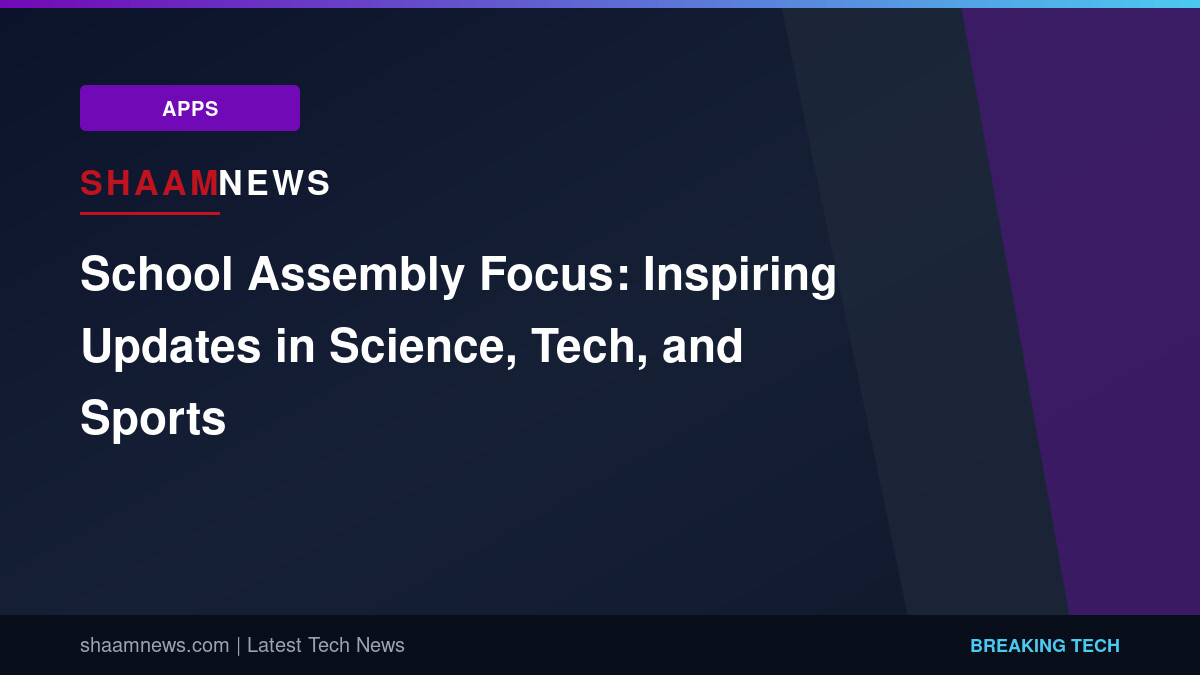 School Assembly Focus: Inspiring Updates in Science, Tech, and Sports