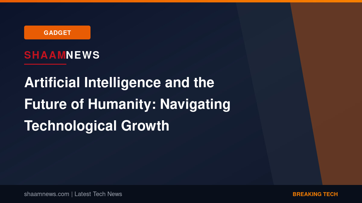Artificial Intelligence and the Future of Humanity: Navigating Technological Growth