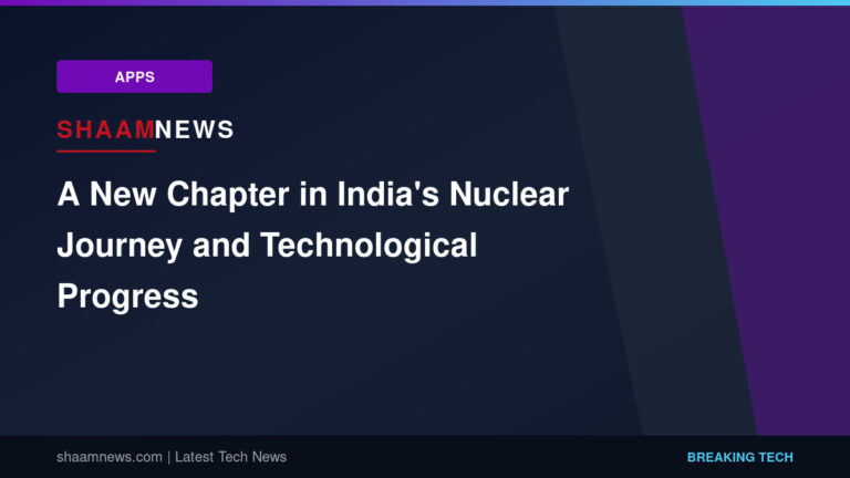 A New Chapter in India's Nuclear Journey and Technological Progress