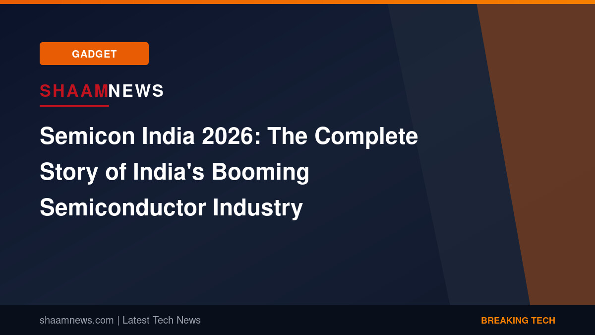 Semicon India 2026: The Complete Story of India's Booming Semiconductor Industry