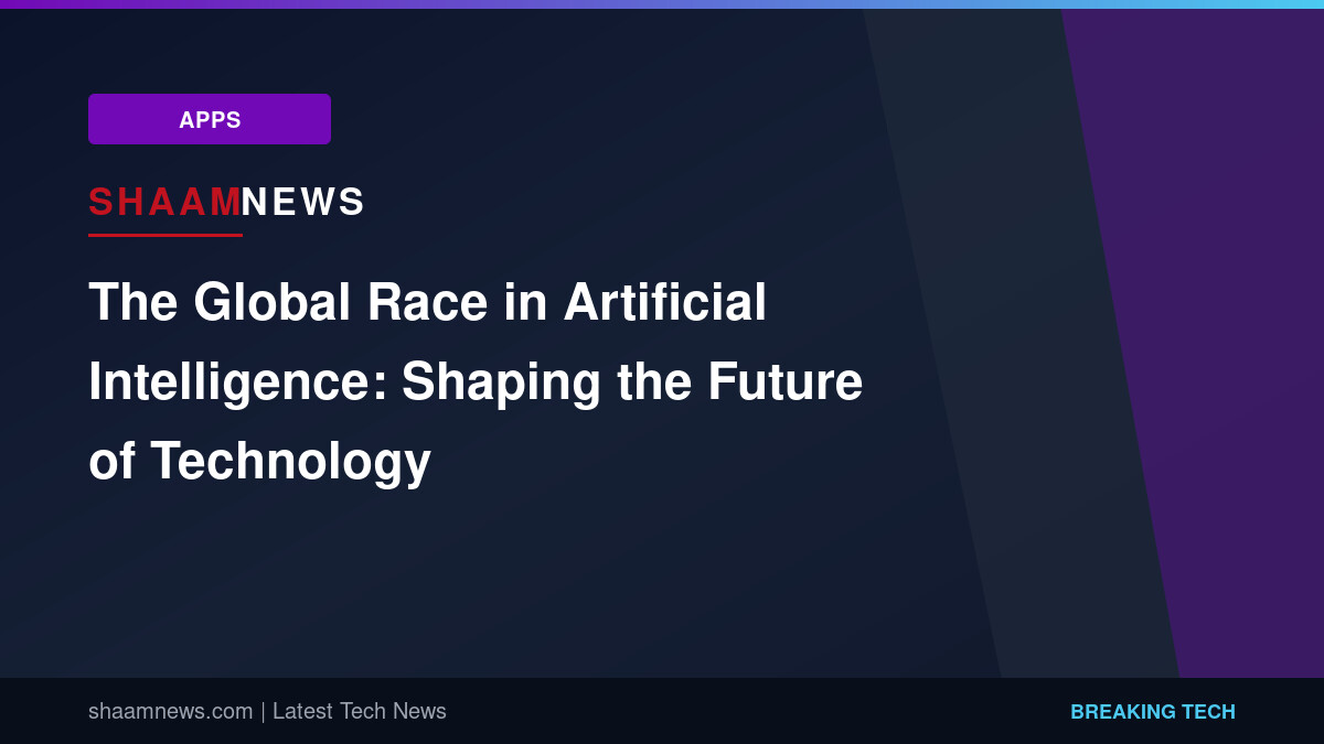 The Global Race in Artificial Intelligence: Shaping the Future of Technology