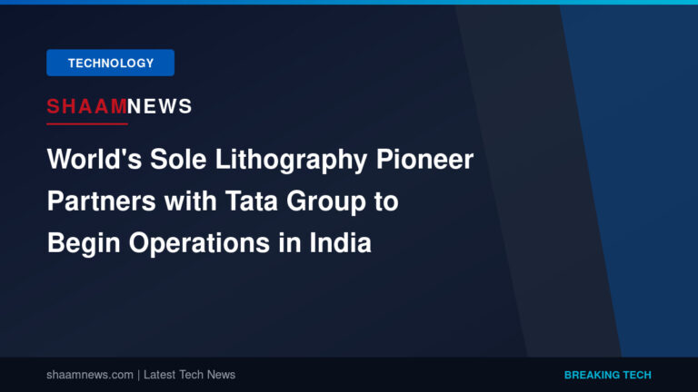 World's Sole Lithography Pioneer Partners with Tata Group to Begin Operations in India
