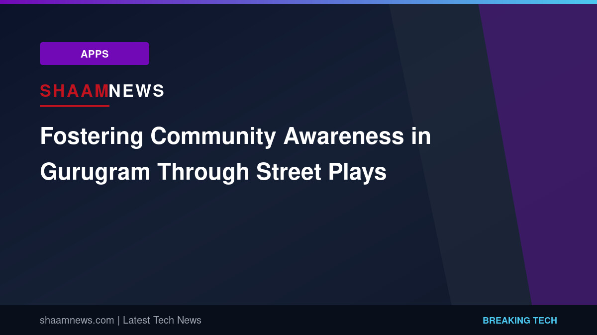Fostering Community Awareness in Gurugram Through Street Plays