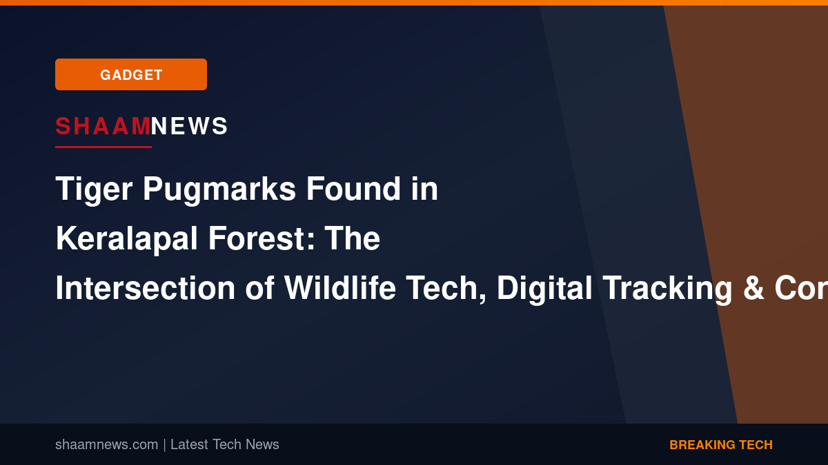 Tiger Pugmarks Found in Keralapal Forest: The Intersection of Wildlife Tech, Digital Tracking & Conservation Reality