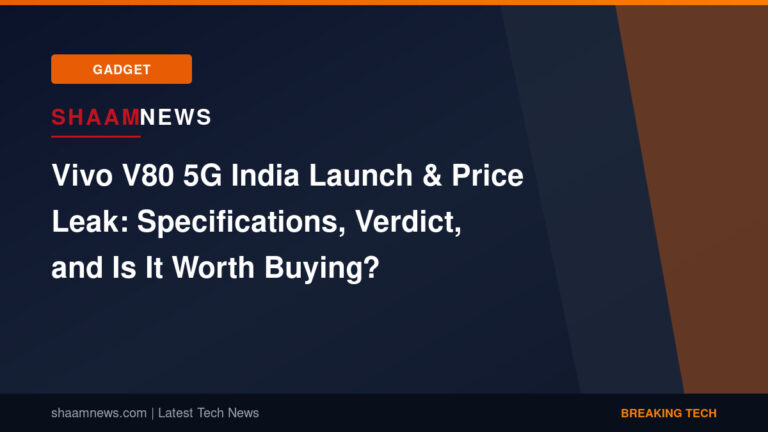 Vivo V80 5G India Launch & Price Leak: Specifications, Verdict, and Is It Worth Buying?